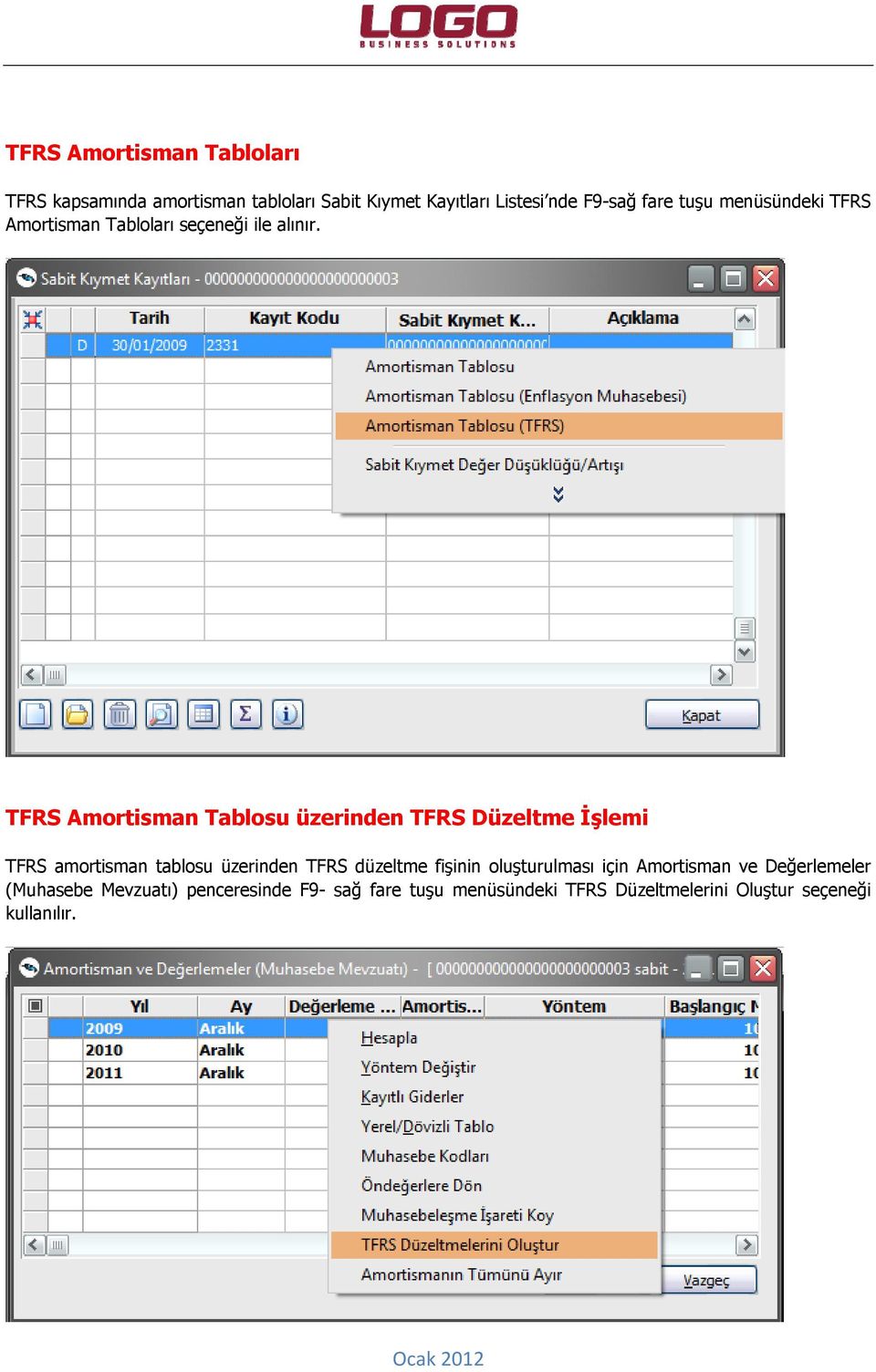 TFRS Amortisman Tablosu üzerinden TFRS Düzeltme İşlemi TFRS amortisman tablosu üzerinden TFRS düzeltme fişinin