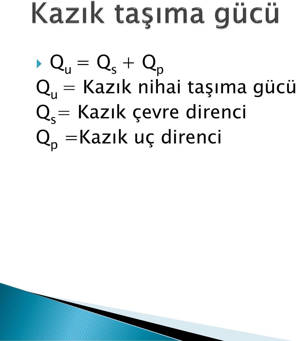 Q s = Kazık çevre