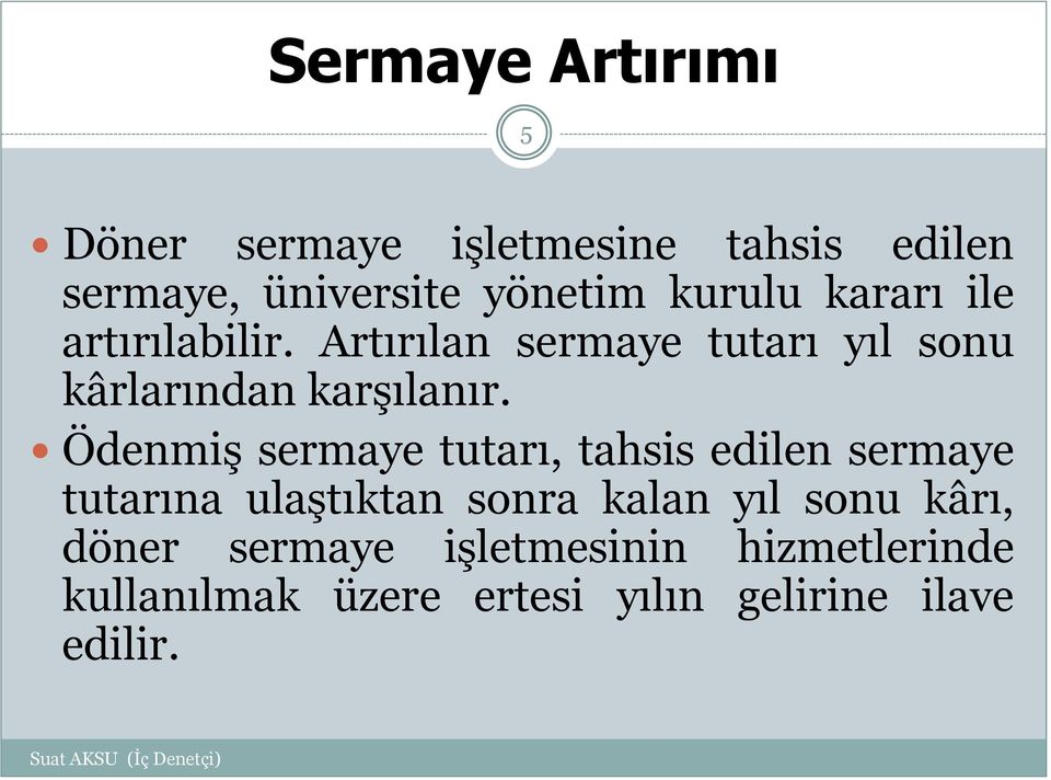 Ödenmiş sermaye tutarı, tahsis edilen sermaye tutarına ulaştıktan sonra kalan yıl sonu