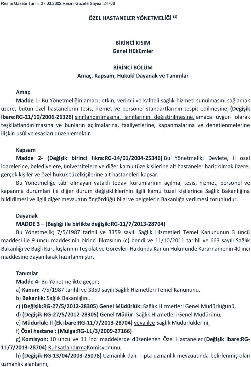 ÖZEL HASTANELER YÖNETMELİĞİ (1) BİRİNCİ KISIM Genel Hükümler. BİRİNCİ BÖLÜM  Amaç, Kapsam, Hukukî Dayanak ve Tanımlar - PDF Ücretsiz indirin