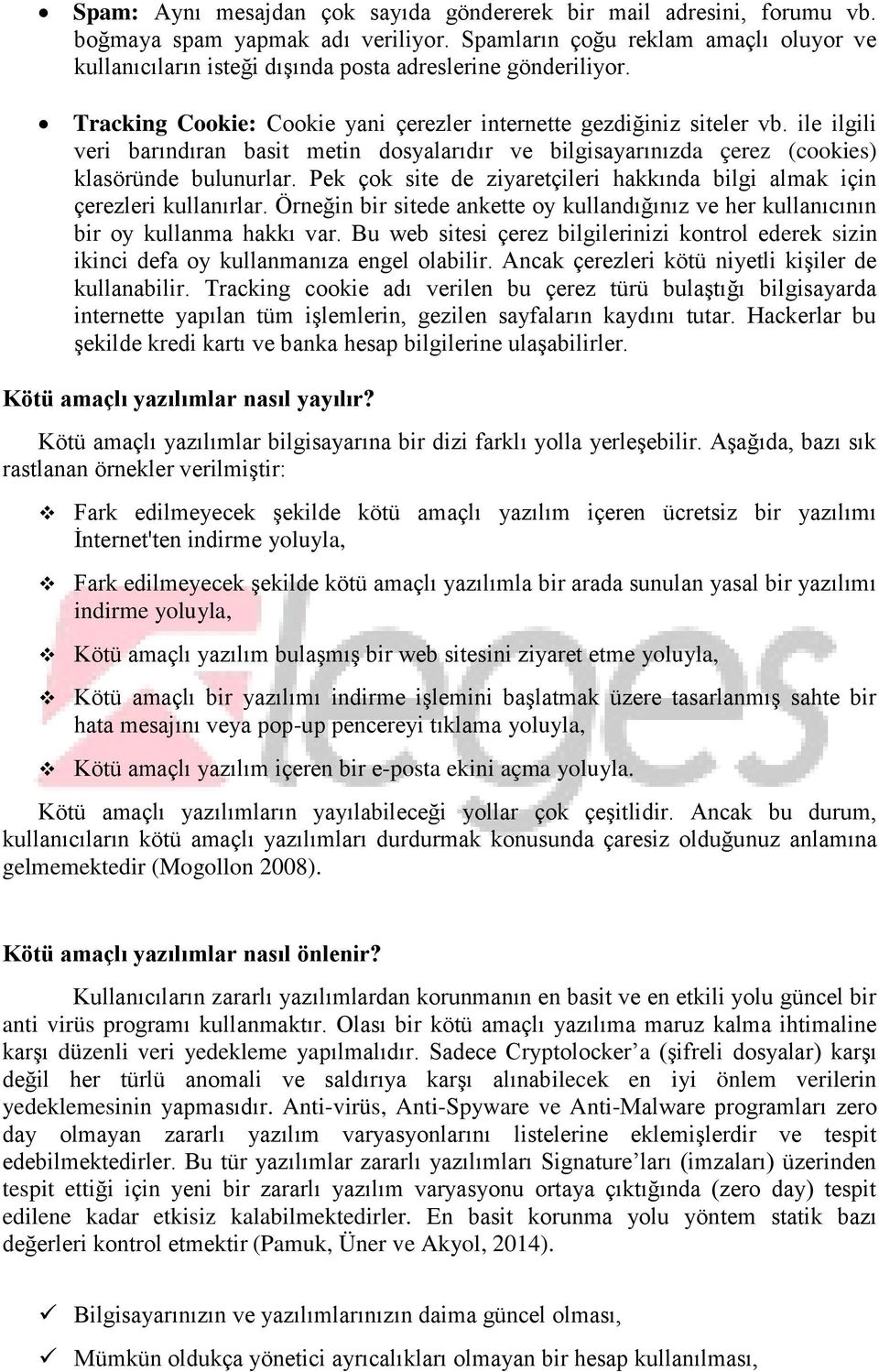 ile ilgili veri barındıran basit metin dosyalarıdır ve bilgisayarınızda çerez (cookies) klasöründe bulunurlar. Pek çok site de ziyaretçileri hakkında bilgi almak için çerezleri kullanırlar.