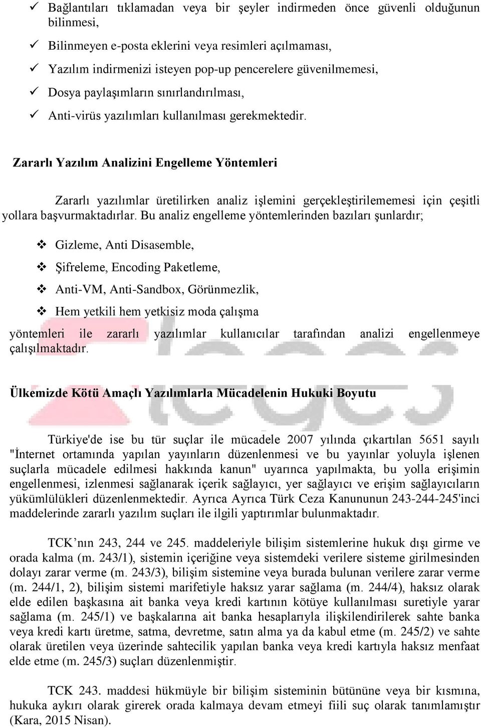 Zararlı Yazılım Analizini Engelleme Yöntemleri Zararlı yazılımlar üretilirken analiz işlemini gerçekleştirilememesi için çeşitli yollara başvurmaktadırlar.