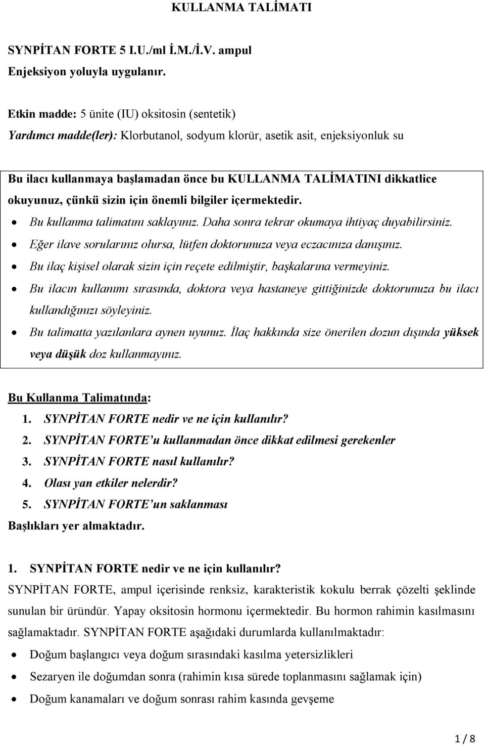 okuyunuz, çünkü sizin için önemli bilgiler içermektedir. Bu kullanma talimatını saklayınız. Daha sonra tekrar okumaya ihtiyaç duyabilirsiniz.