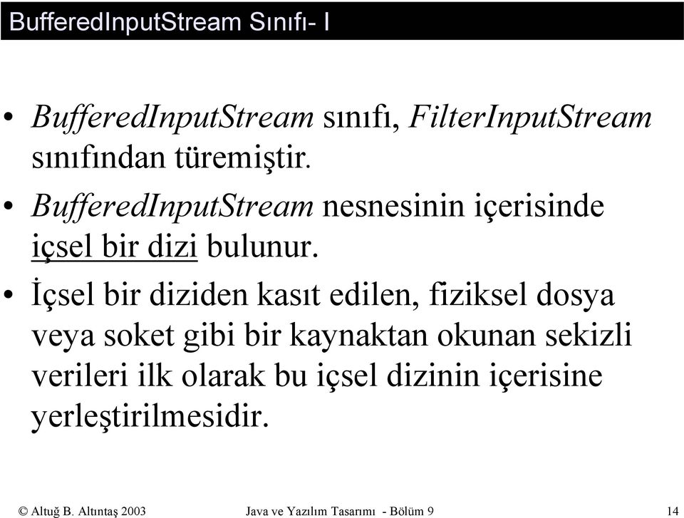 İçsel bir diziden kasıt edilen, fiziksel dosya veya soket gibi bir kaynaktan okunan sekizli