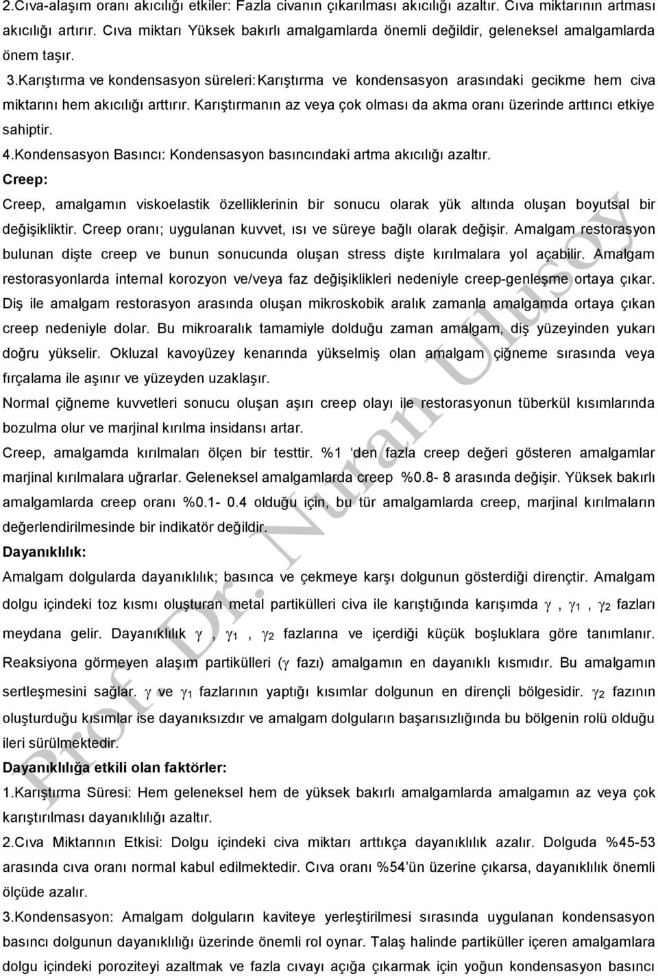 Karıştırma ve kondensasyon süreleri: Karıştırma ve kondensasyon arasındaki gecikme hem civa miktarını hem akıcılığı arttırır.