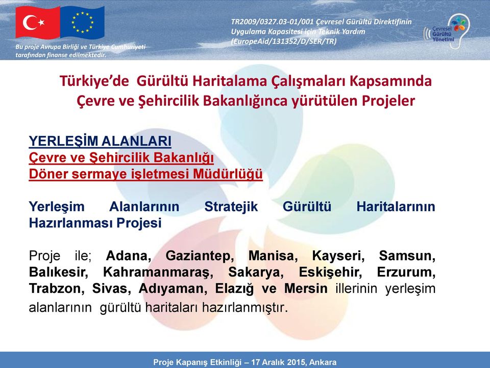 Haritalarının Hazırlanması Projesi Proje ile; Adana, Gaziantep, Manisa, Kayseri, Samsun, Balıkesir, Kahramanmaraş,