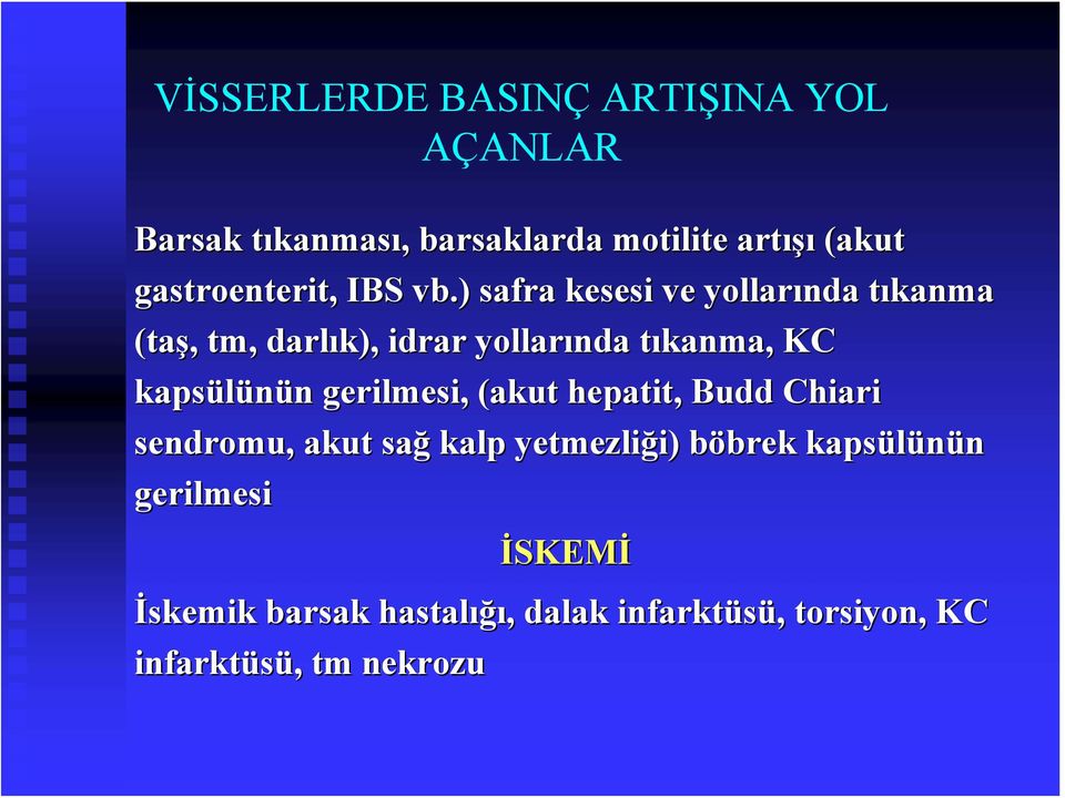 ) safra kesesi ve yollarında tıkanma t (taş, tm,, darlık), idrar yollarında tıkanma, t KC kapsülünün n