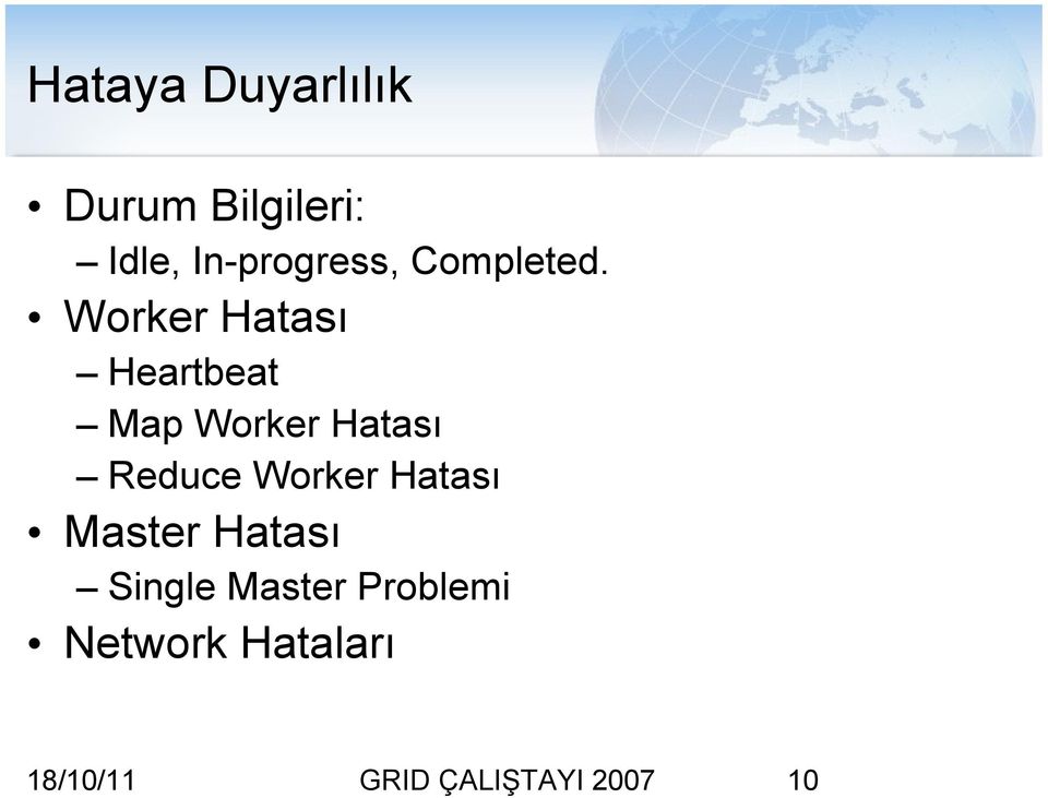 Worker Hatası Heartbeat Map Worker Hatası Reduce