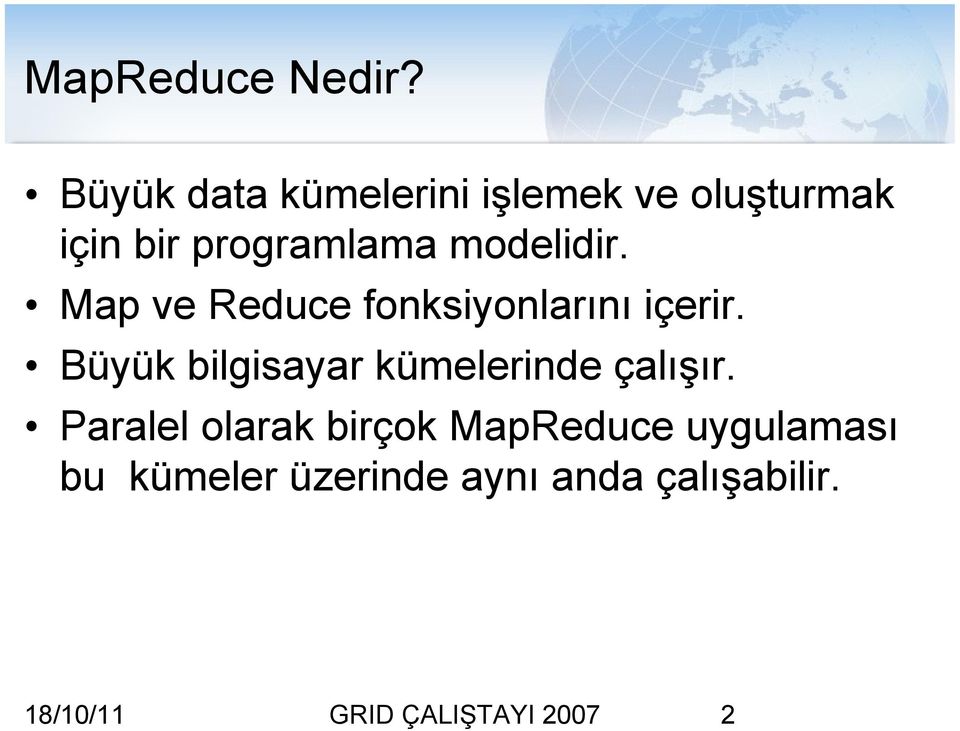 modelidir. Map ve Reduce fonksiyonlarını içerir.