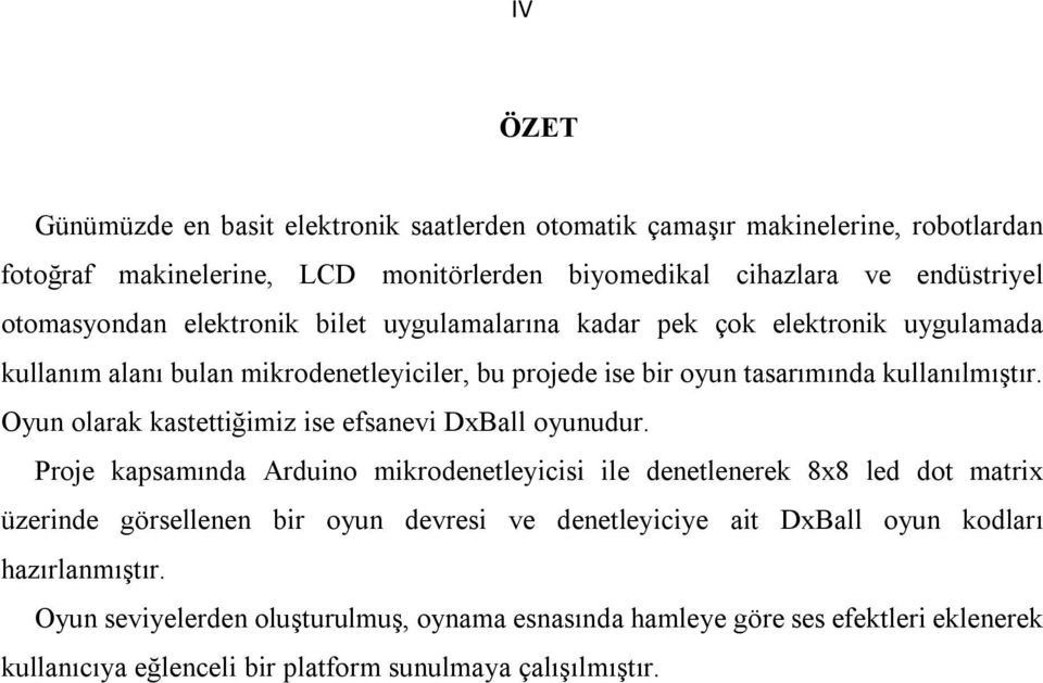 Oyun olarak kastettiğimiz ise efsanevi DxBall oyunudur.