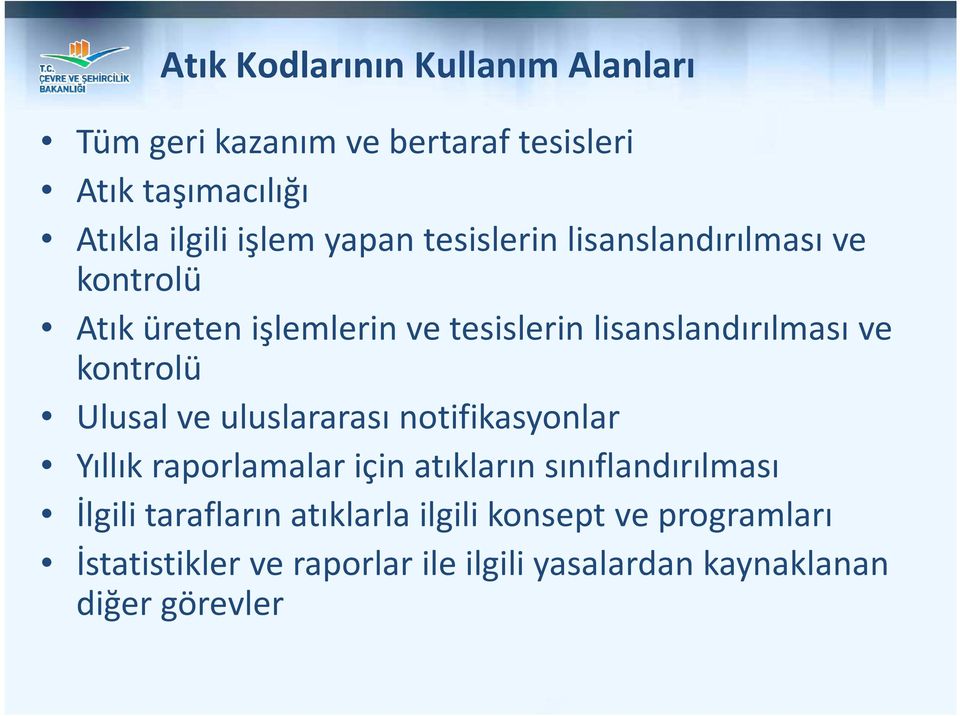 kontrolü Ulusal ve uluslararası notifikasyonlar Yıllık raporlamalar için atıkların sınıflandırılması İlgili