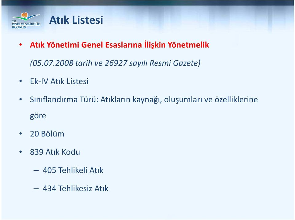 2008 tarih ve 26927 sayılı Resmi Gazete) Ek-IV Atık Listesi