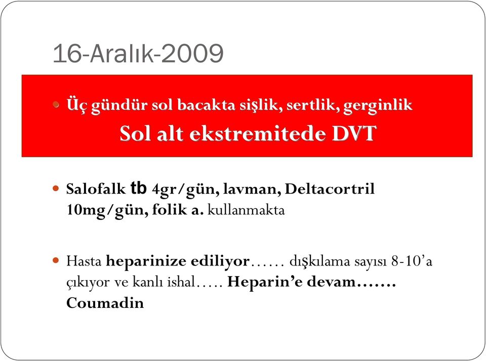 Deltacortril 10mg/gün, folik a.