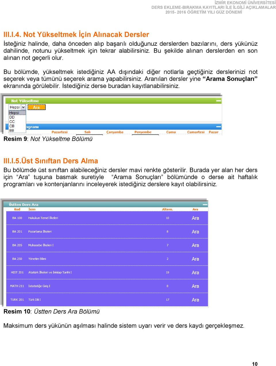 Bu bölümde, yükseltmek istediğiniz AA dışındaki diğer notlarla geçtiğiniz derslerinizi not seçerek veya tümünü seçerek arama yapabilirsiniz.