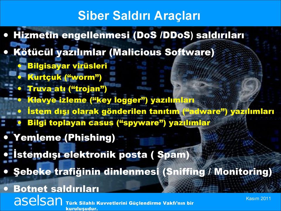 yazılımları İstem dışı olarak gönderilen tanıtım ( adware ) yazılımları Bilgi toplayan casus ( spyware )