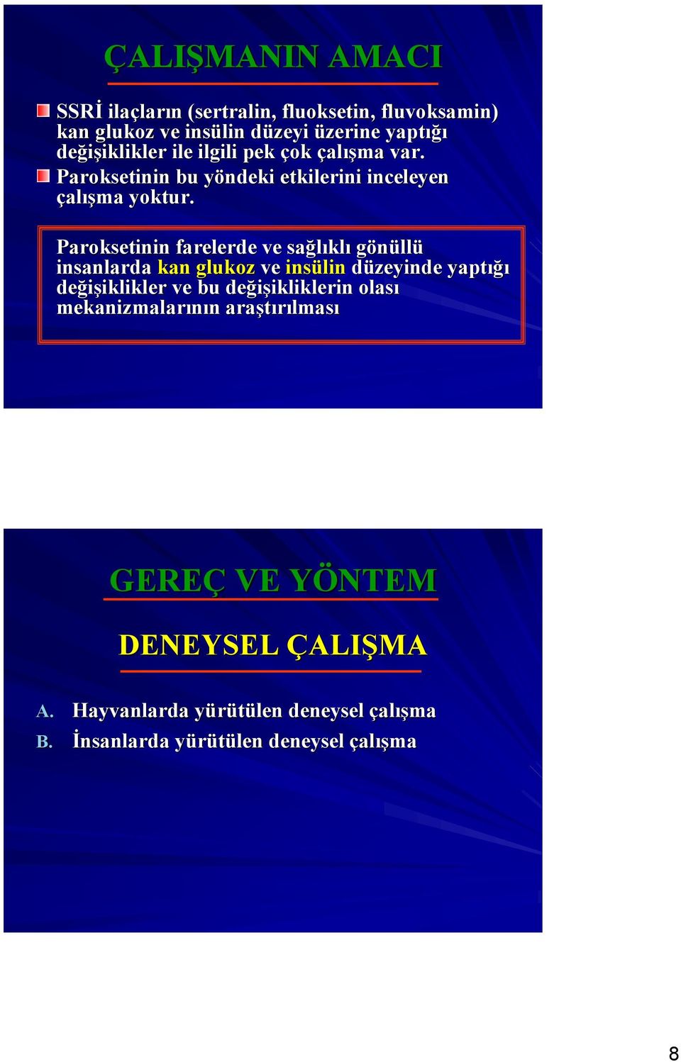 Proksetinin frelerde ve sğlıklı gönüllü insnlrd kn glukoz ve insülin düzeyinde yptığı değişiklikler ve u