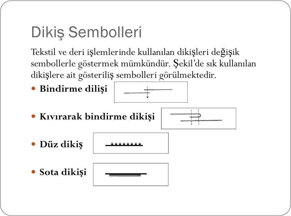 Şekil de sık kullanılan dikişlere ait gösteriliş sembolleri