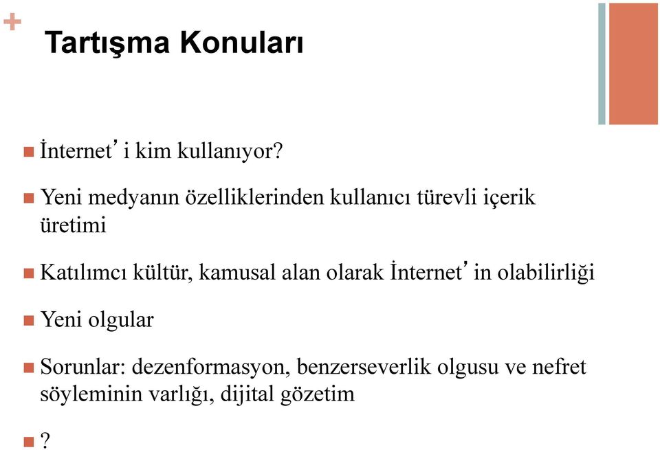 Katılımcı kültür, kamusal alan olarak İnternet in olabilirliği n Yeni