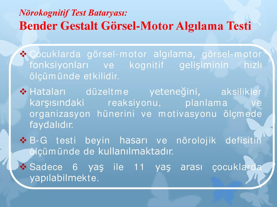 Hataları düzeltme yeteneğini, aksilikler karşısındaki reaksiyonu, planlama ve organizasyon hünerini ve