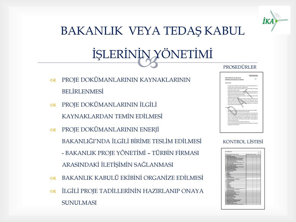 BİRİME TESLİM EDİLMESİ KONTROL LİSTESİ - BAKANLIK PROJE YÖNETİMİ TÜRBİN FİRMASI ARASINDAKİ İLETİŞİMİN