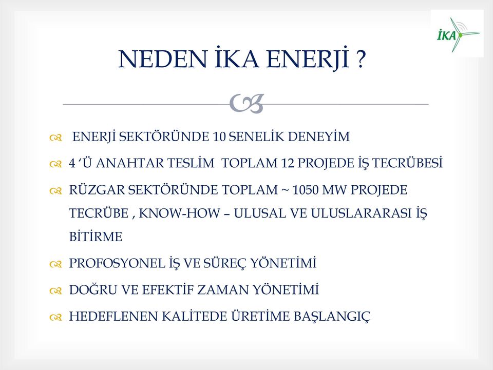 İŞ TECRÜBESİ RÜZGAR SEKTÖRÜNDE TOPLAM ~ 1050 MW PROJEDE TECRÜBE, KNOW-HOW