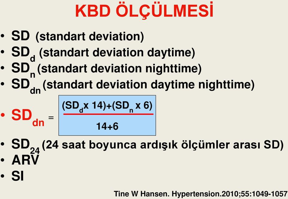 deviation daytime nighttime) (SD d x 14)+(SD n x 6) 14+6 (24 saat
