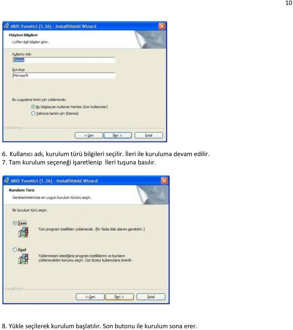 Tam kurulum seçeneği işaretlenip İleri tuşuna basılır.