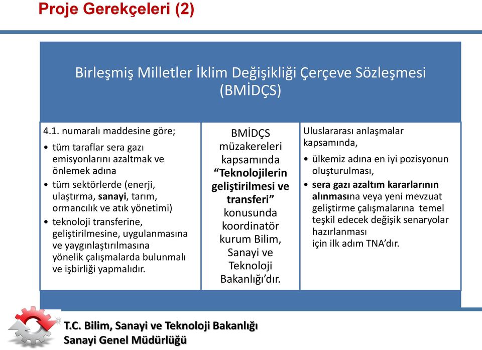 geliştirilmesine, uygulanmasına ve yaygınlaştırılmasına yönelik çalışmalarda bulunmalı ve işbirliği yapmalıdır.