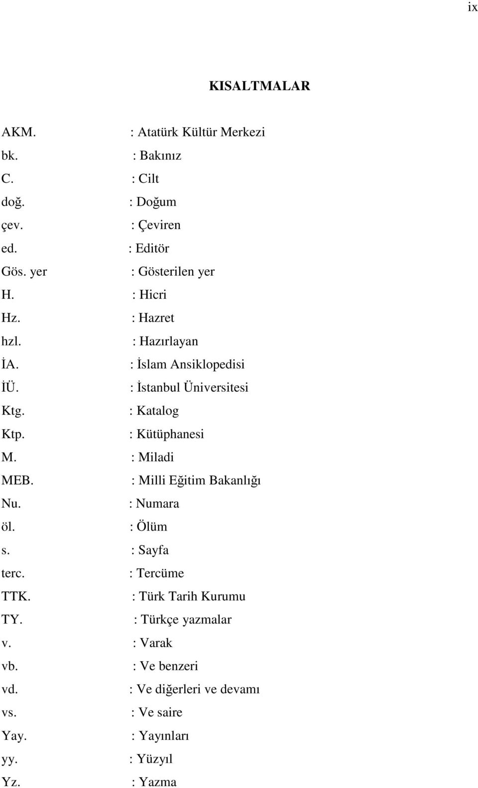 : Katalog Ktp. : Kütüphanesi M. : Miladi MEB. : Milli Eğitim Bakanlığı Nu. : Numara öl. : Ölüm s. : Sayfa terc. : Tercüme TTK.