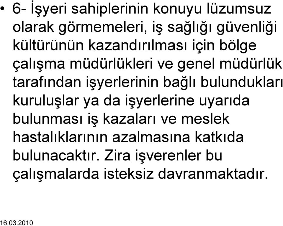 bağlı bulundukları kuruluşlar ya da işyerlerine uyarıda bulunması iş kazaları ve meslek