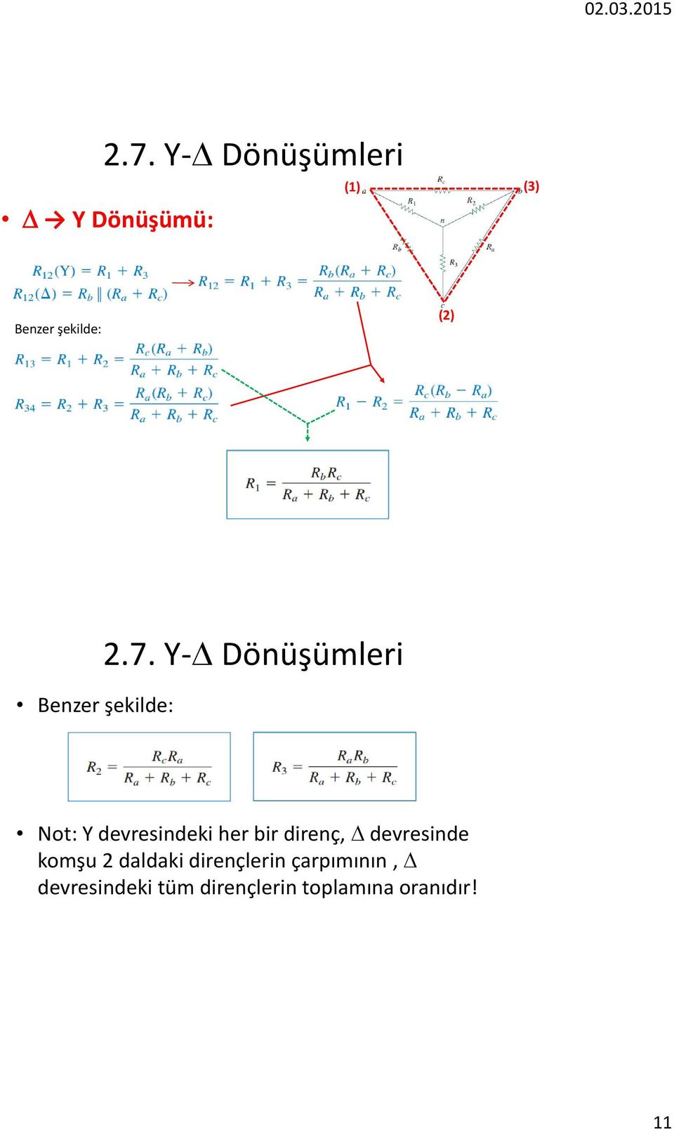 Y- Dönüşümleri Not: Y devresindeki her bir direnç,