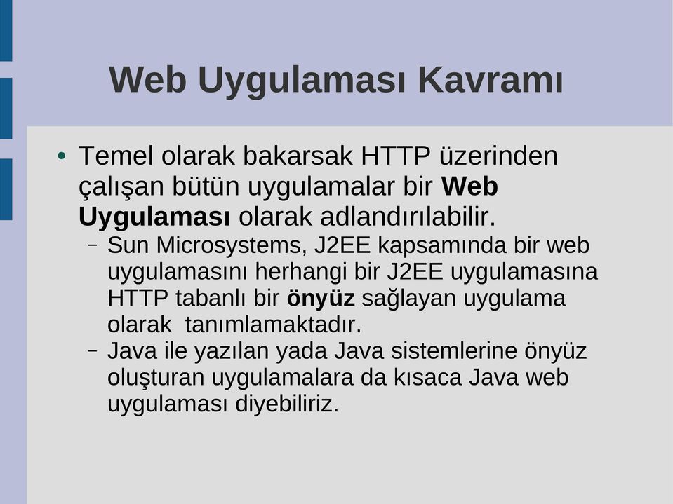 Sun Microsystems, J2EE kapsamında bir web uygulamasını herhangi bir J2EE uygulamasına HTTP