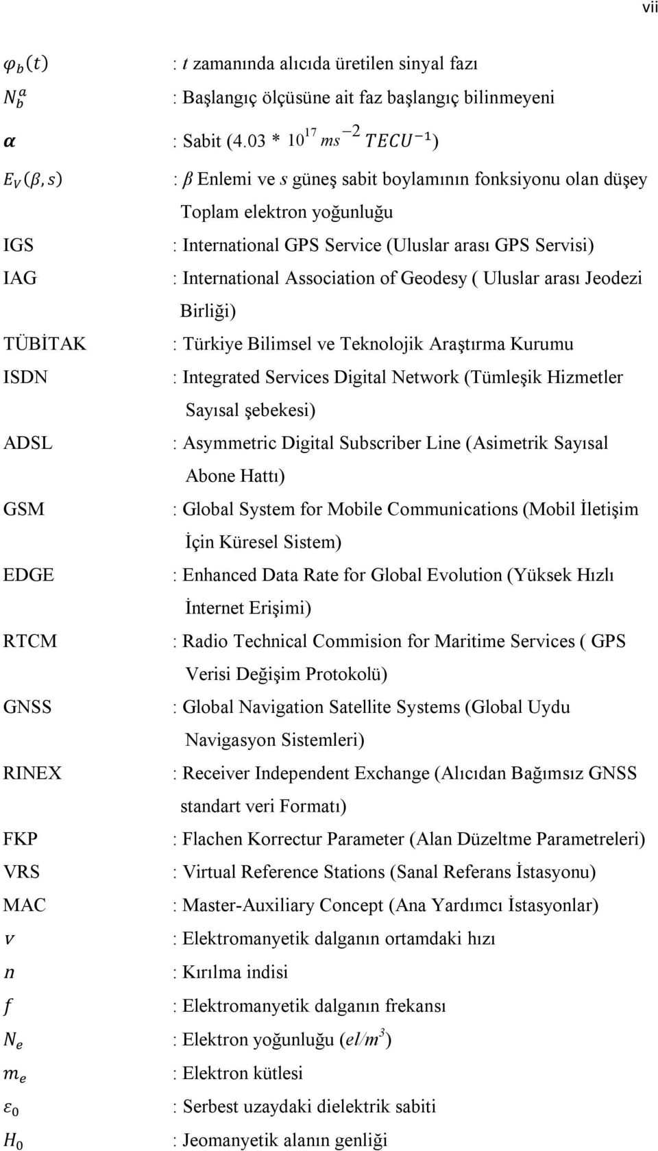 Enlemi ve s güneş sabit boylamının fonksiyonu olan düşey Toplam elektron yoğunluğu : International GPS Service (Uluslar arası GPS Servisi) : International Association of Geodesy ( Uluslar arası