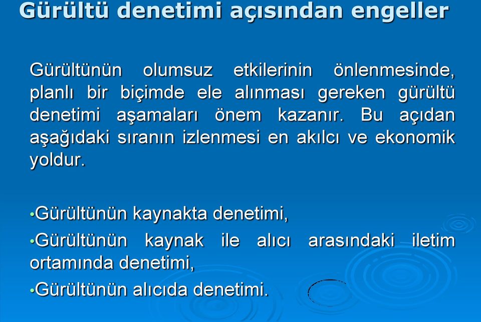 Bu açıdan aşağıdaki sıranın izlenmesi en akılcı ve ekonomik yoldur.