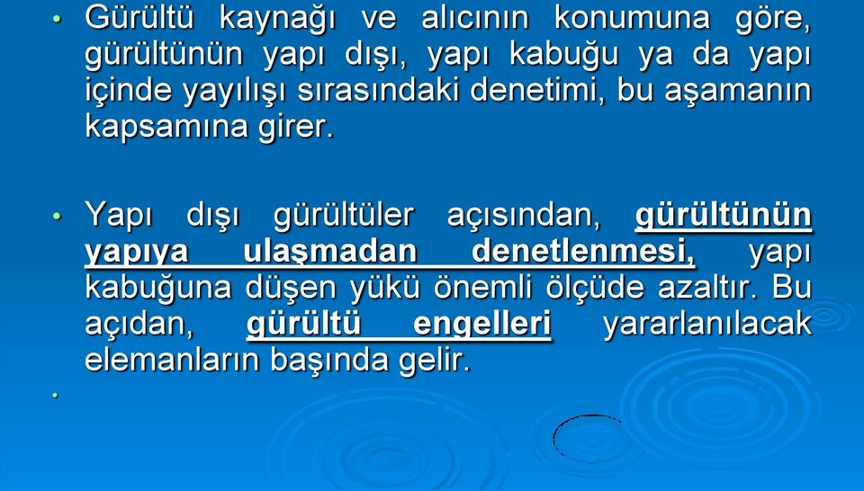 Yapı dışı gürültüler açısından, gürültünün yapıya ulaşmadan denetlenmesi, yapı