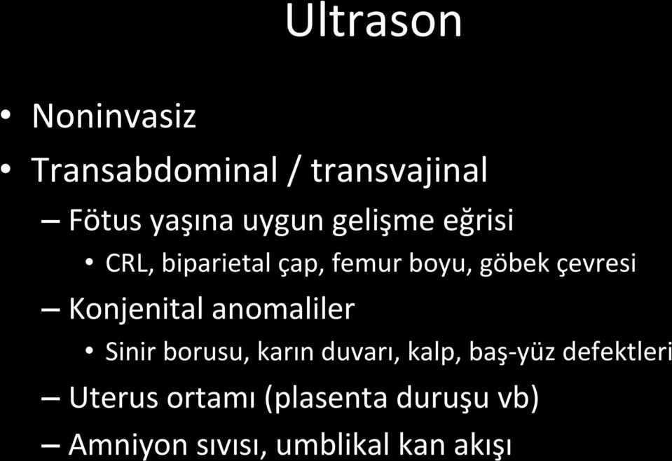 Konjenital anomaliler Sinir borusu, karın duvarı, kalp, baş- yüz