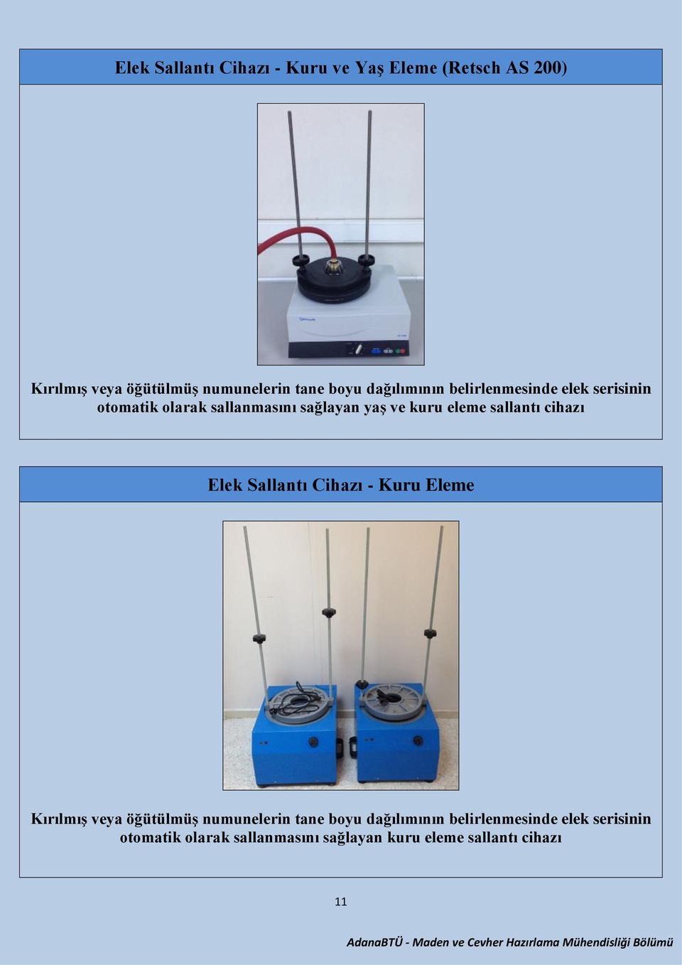 eleme sallantı cihazı Elek Sallantı Cihazı - Kuru Eleme Kırılmış veya öğütülmüş numunelerin tane boyu