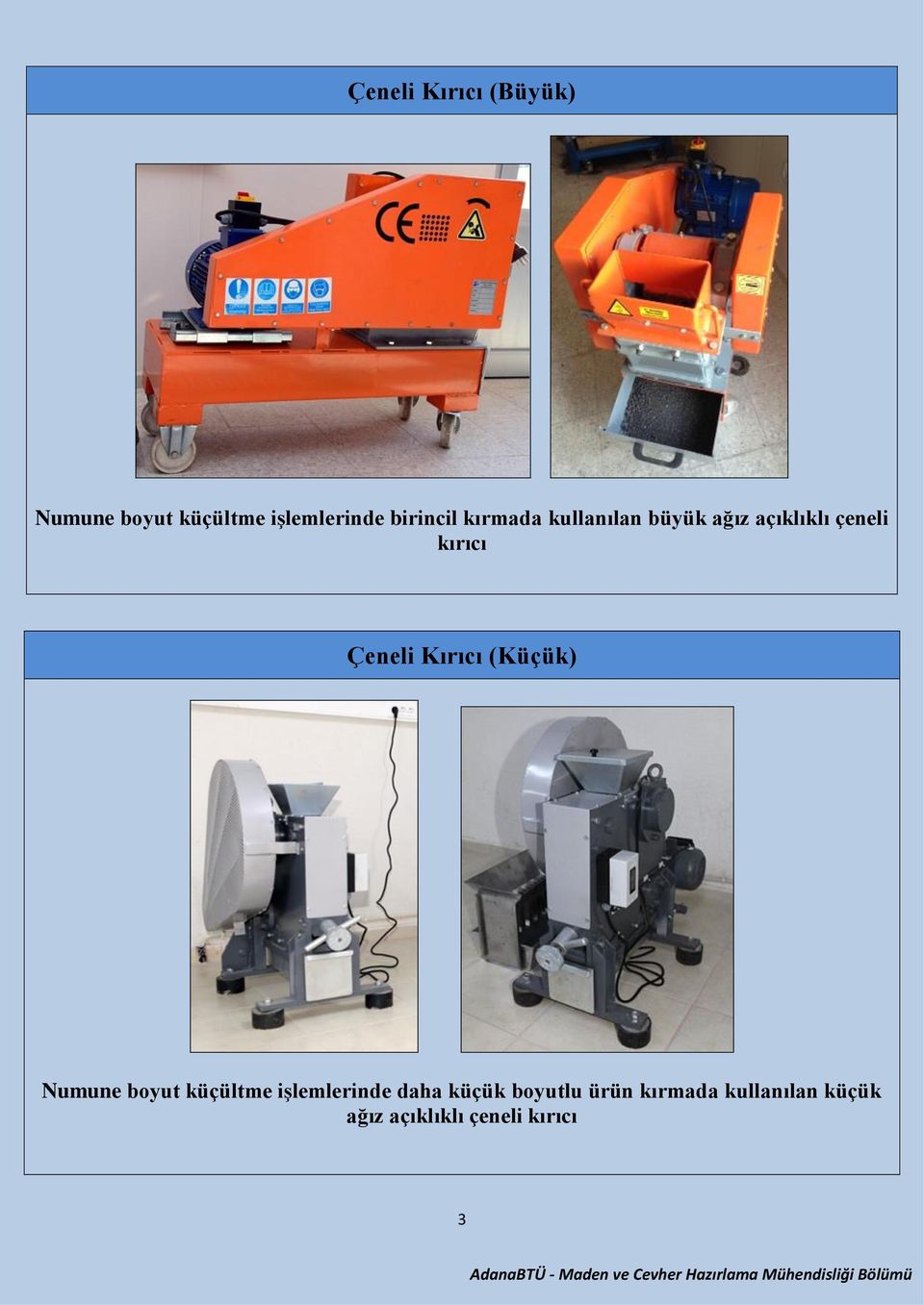 Çeneli Kırıcı (Küçük) Numune boyut küçültme işlemlerinde daha