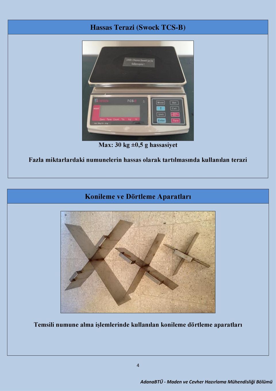 kullanılan terazi Konileme ve Dörtleme Aparatları Temsili