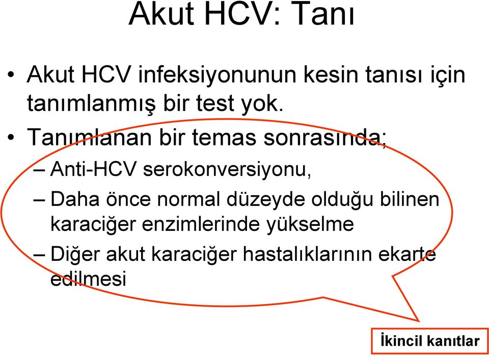 Tanımlanan bir temas sonrasında; Anti-HCV serokonversiyonu, Daha önce