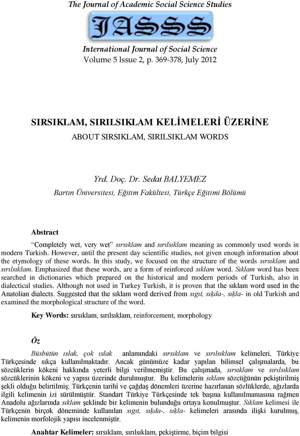 Sedat BALYEMEZ Bartın Üniversitesi, Eğitim Fakültesi, Türkçe Eğitimi Bölümü Abstract Completely wet, very wet sırsıklam and sırılsıklam meaning as commonly used words in modern Turkish.