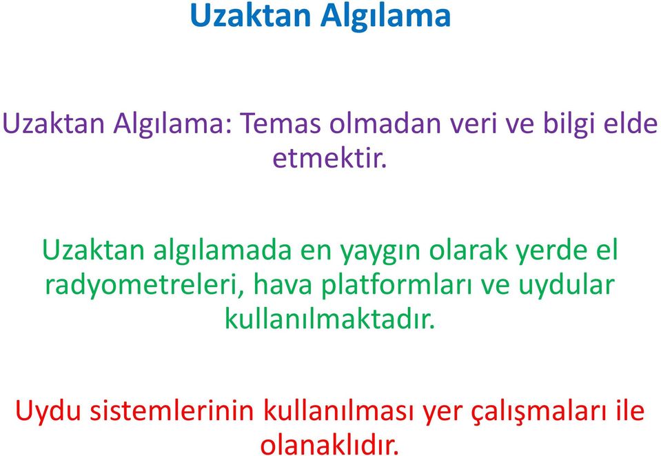 Uzaktan algılamada en yaygın olarak yerde el radyometreleri,