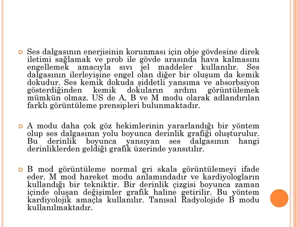 US de A, B ve M modu olarak adlandırılan farklı görüntüleme prensipleri bulunmaktadır.