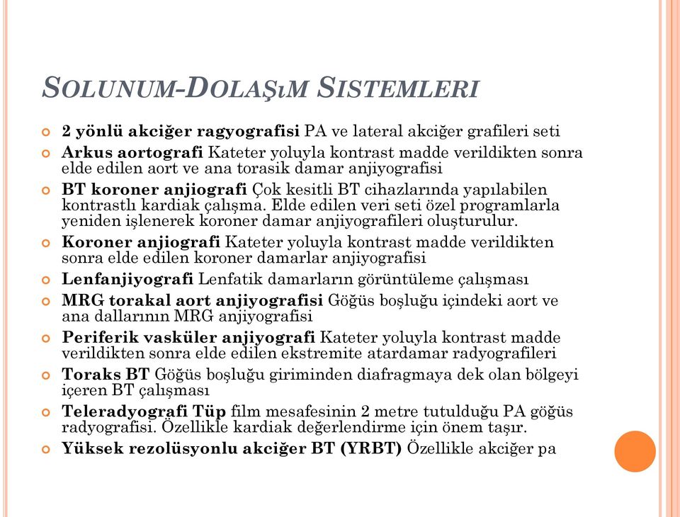 Elde edilen veri seti özel programlarla yeniden işlenerek koroner damar anjiyografileri oluşturulur.