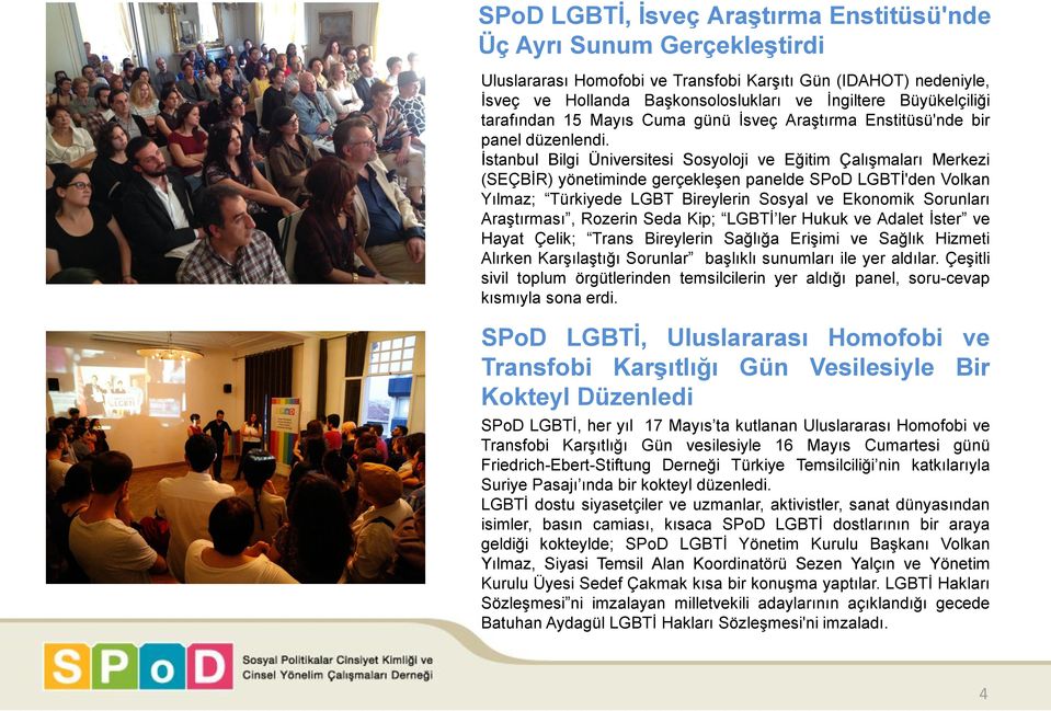 İstanbul Bilgi Üniversitesi Sosyoloji ve Eğitim Çalışmaları Merkezi (SEÇBİR) yönetiminde gerçekleşen panelde SPoD LGBTİ'den Volkan Yılmaz; Türkiyede LGBT Bireylerin Sosyal ve Ekonomik Sorunları