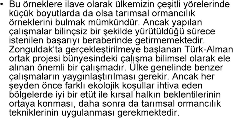 Zonguldak ta gerçekleştirilmeye başlanan Türk-Alman ortak projesi bünyesindeki çalışma bilimsel olarak ele alınan önemli bir çalışmadır.