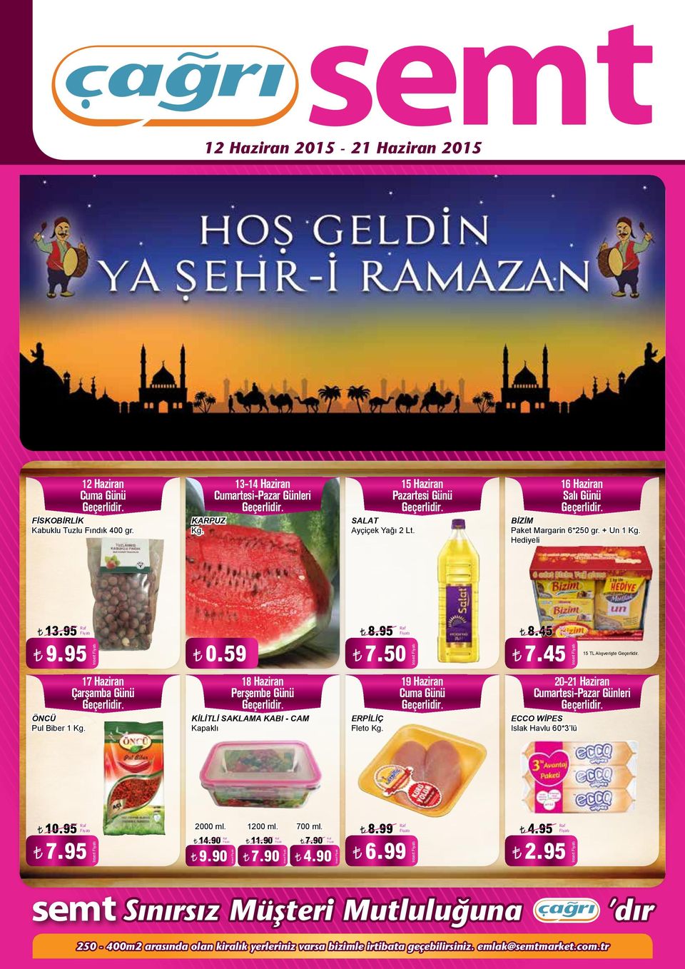 45 Insert 15 TL Alışverişte ÖNCÜ Pul Biber 1 17 Haziran Çarşamba Günü 18 Haziran Perşembe Günü KİLİTLİ SAKLAMA KABI - CAM Kapaklı ERPİLİÇ Fleto 19 Haziran Cuma Günü 20-21 Haziran Cumartesi-Pazar