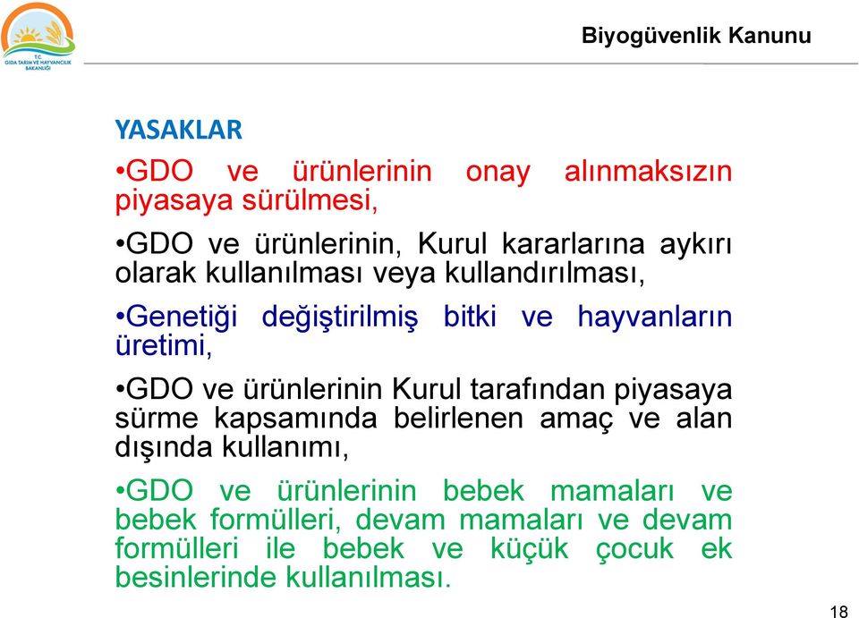 ve ürünlerinin Kurul tarafından piyasaya sürme kapsamında belirlenen amaç ve alan dışında kullanımı, GDO ve ürünlerinin