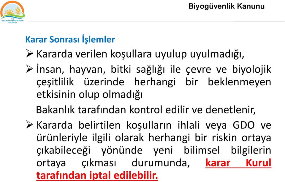 kontrol edilir ve denetlenir, Kararda belirtilen koşulların ihlali veya GDO ve ürünleriyle ilgili olarak herhangi bir