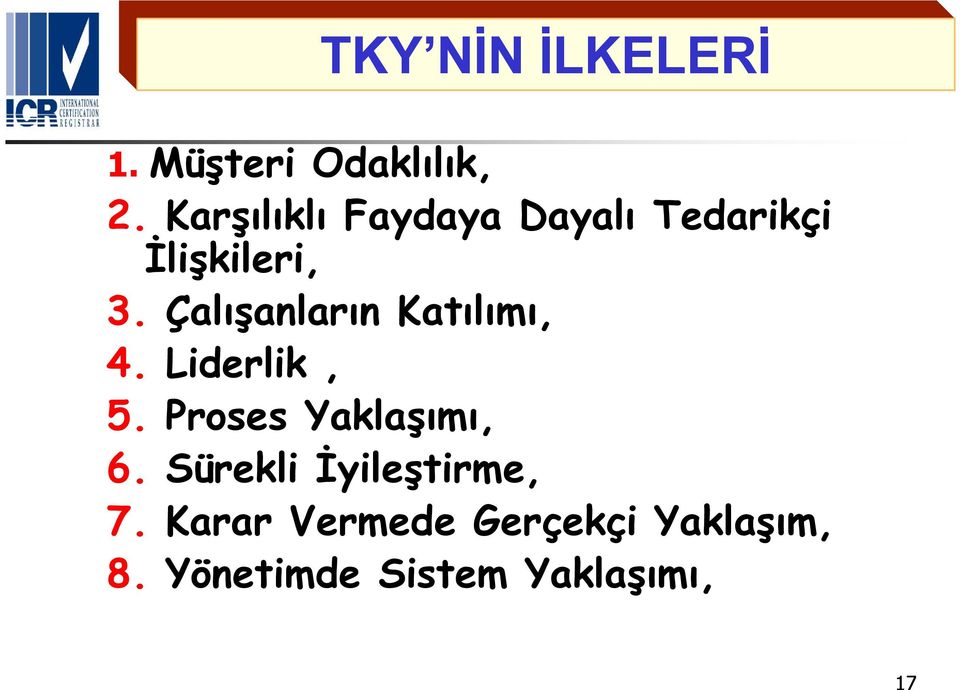 Çalışanların Katılımı, 4. Liderlik, 5. Proses Yaklaşımı, 6.